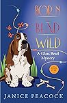 Born to Bead Wild: A Humorous Cozy Mystery (Glass Bead Mystery Series Book 5)