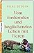 Vom fordernden und beglückenden Leben mit Tieren by Hilal Sezgin