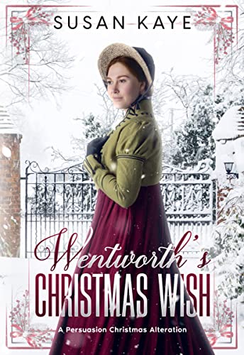 Wentworth's Christmas Wish: A Persuasion Christmas Alteration