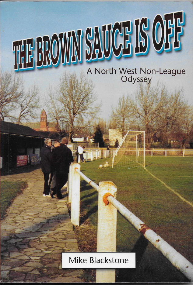 The Brown Sauce is Off: A North West Non-League Odyssey (Paperback)