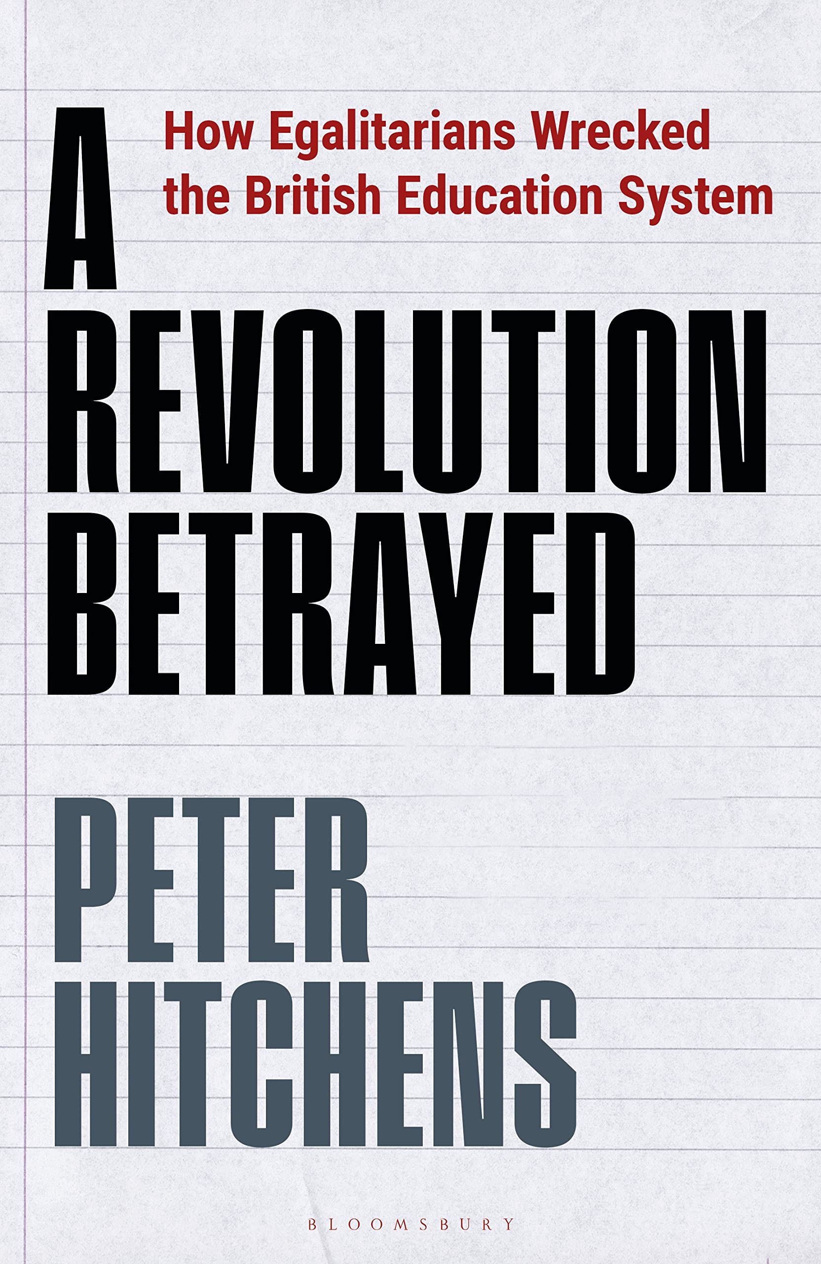 A Revolution Betrayed: How Egalitarians Wrecked the British Education System (Kindle Edition)