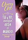 Tú y yo, aunque arda el mundo by Cherry Chic