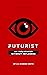 FUTURIST: An Influencer wit...