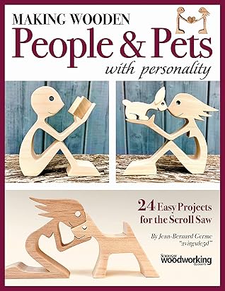 Making Wooden People & Pets with Personality: 24 Easy Projects for the Scroll Saw (Fox Chapel Publishing) Full-Size Patterns for Beginners and Intermediate Scrollers to Create Handmade Gifts in Wood