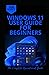 WINDOWS 11 USER GUIDE FOR BEGINNERS: Learn how to Operate and Understand the New Windows 11 Interface to Explore all its Basic to Advanced Features