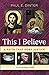 This I Believe: A Faith Tha...