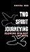 TWO-SPIRIT JOURNEYING: Flow...