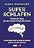 Superschlafen: Praktische T...
