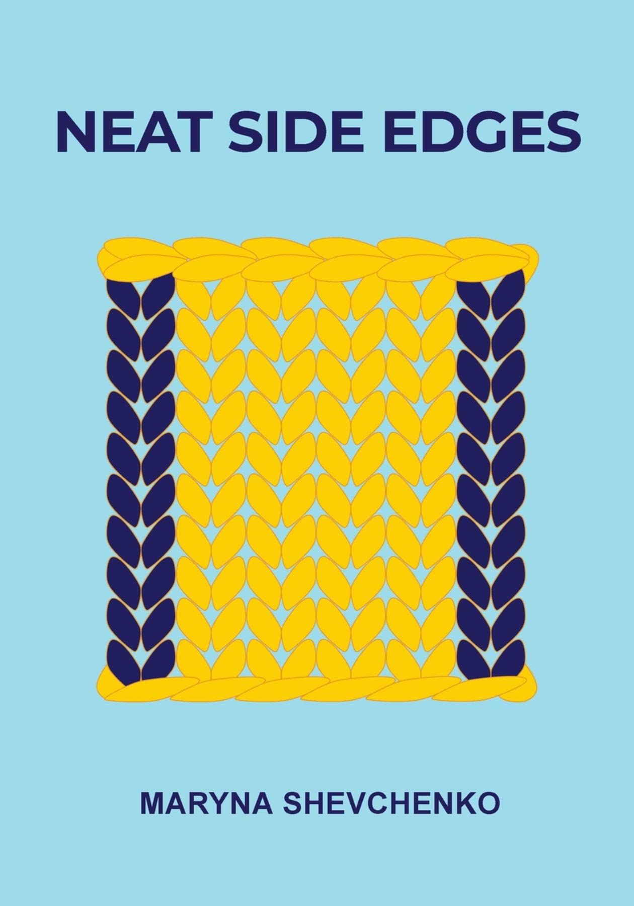 Neat Side Edges: Simple Ways to Keep the Edges of Your Knitted Projects Nice and Tidy (Kindle Edition)