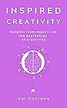 Inspired Creativity: Insights from experts on the psychology of creativity (Inspiration & Creativity # 5)