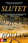 Slutet blir vår början by Chris  Whitaker
