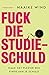 Fuck die studieschuld. Maak...