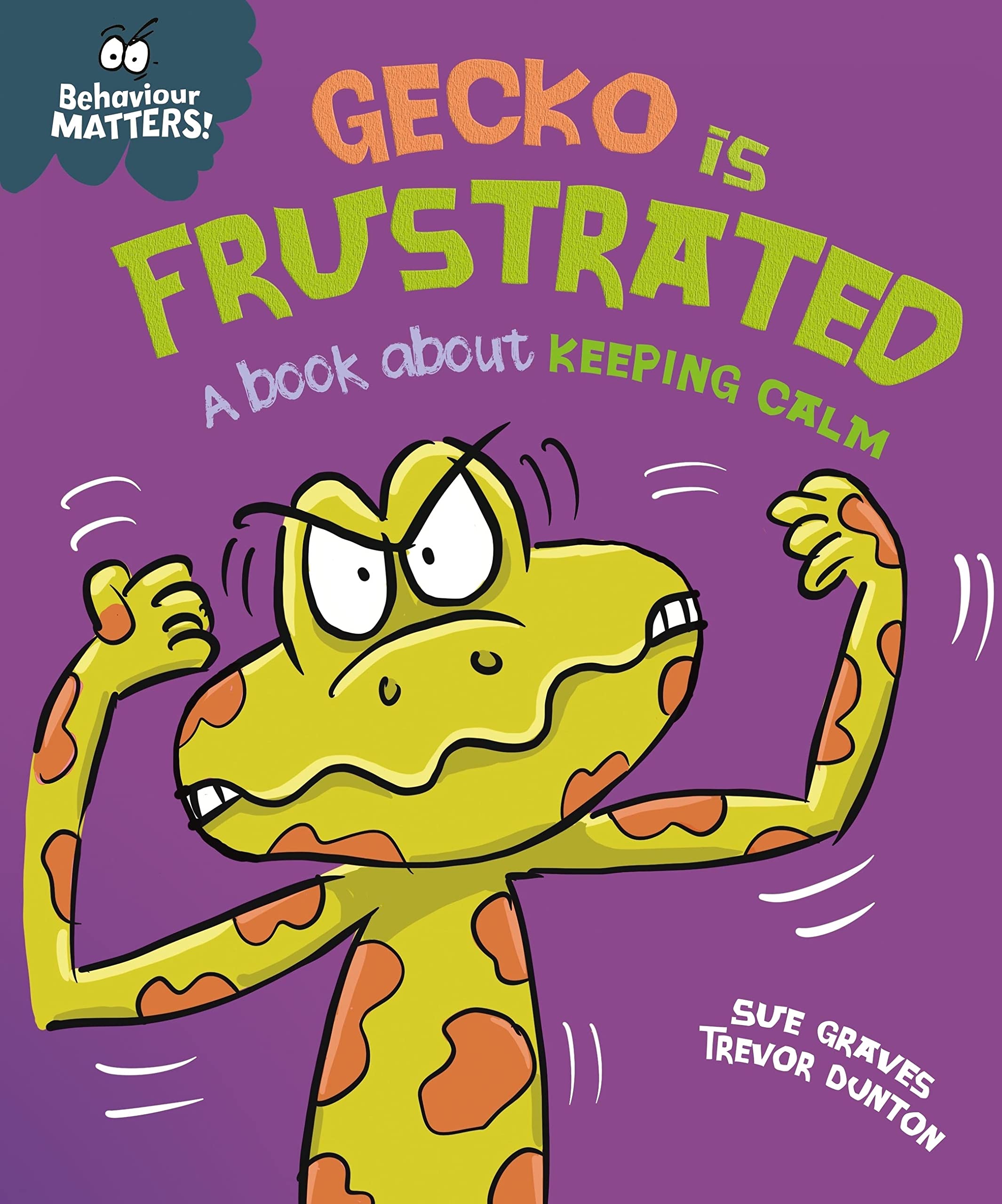 Gecko is Frustrated - A book about keeping calm (Behaviour Matters 63)