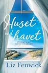 Huset ved havet by Liz Fenwick