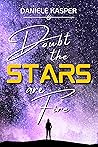 Doubt The Stars Are Fire
