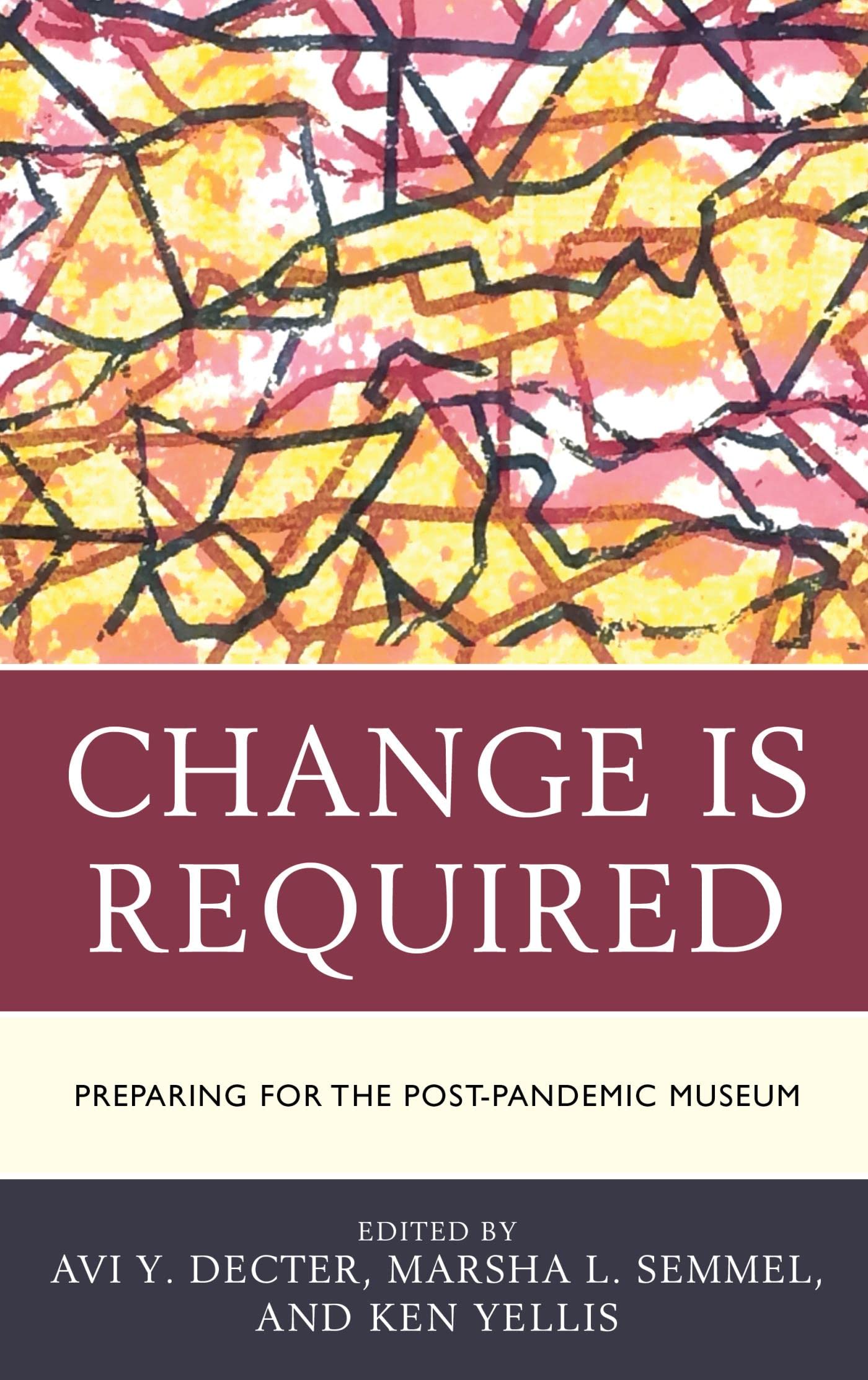 Change Is Required: Preparing for the Post-Pandemic Museum (Kindle Edition)