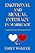 EMOTIONAL AND SEXUAL INTIMACY IN MARRIAGE: Creating the Spark and Keeping It Alive