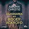 Asasinarea lui Roger Ackroyd by Agatha Christie