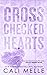 Cross Checked Hearts by Cali Melle Cross Checked Hearts by Cali Melle