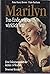 Marilyn: Das Ende, wie es wirklich war: Eine Dokumentation der letzten 14 Wochen