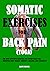 Somatic Exercises For Back Pain (Yoga): The Most Effective Exercises For Severe Back Pain, Improved Joint Health, Mobility, Balance, And Flexibility