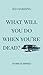 What Will You Do When You'r...