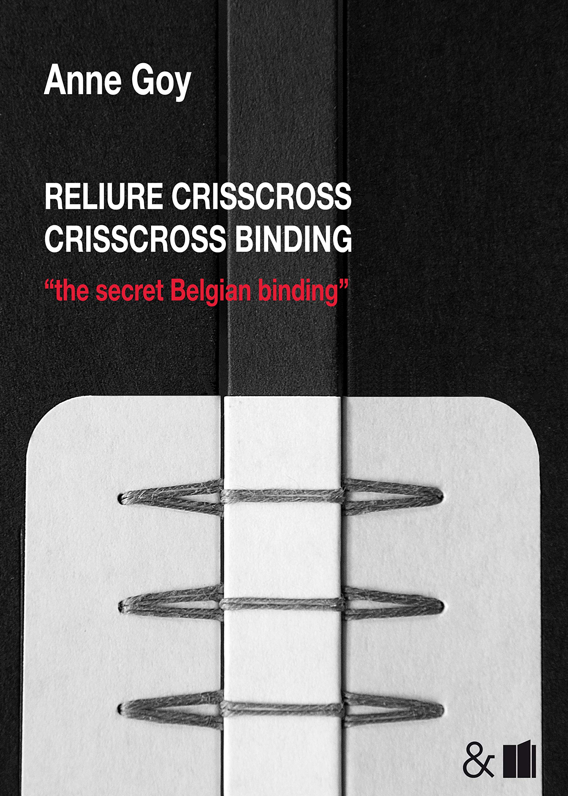 Reliure Crisscross / Crisscross binding: the secret Belgian binding (Paperback)