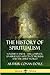 The History of Spiritualism: Volumes I and II ? The Complete, Unabridged Aspects of Mediums and the Spirit World