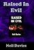 Raised In Evil