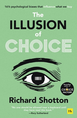The Illusion of Choice: 16 ½ psychological biases that influence what we buy (Paperback)