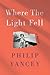 Where the Light Fell: A Memoir