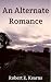 An Alternate Romance by Robert E. Kearns