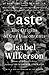 Caste: The Origins of Our D...