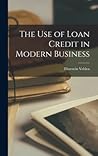 The use of Loan Credit in Modern Business The use of Loan Credit in Modern Business