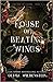 House of Beating Wings by Olivia Wildenstein