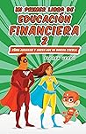 Mi primer libro de educación financiera 2: Cómo ahorrar y hacer que mi dinero crezca (EDUCACIÓN FINANCIERA PARA NIÑOS) (Spanish Edition) Mi primer libro de educación financiera 2: Cómo ahorrar y hacer que mi dinero crezca (EDUCACIÓN FINANCIERA PARA NIÑOS) (Spanish Edition)