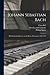 Johann Sebastian Bach: His ...