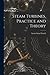 Steam Turbines, Practice and Theory