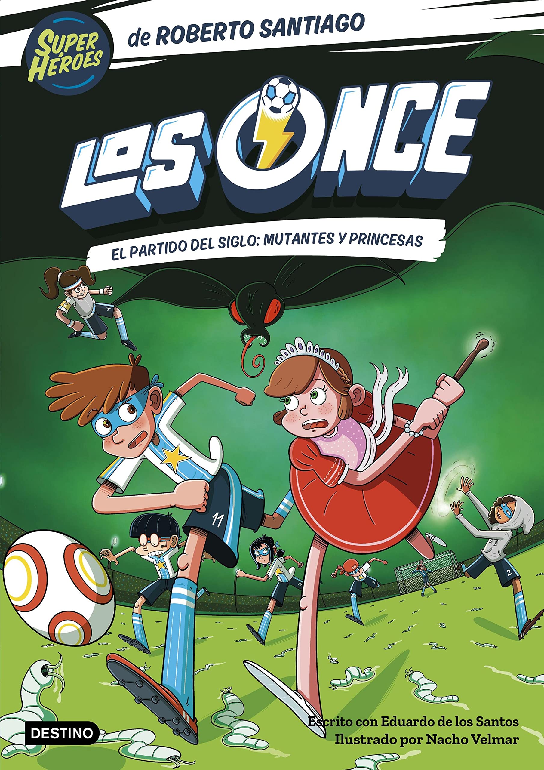 Los Once 4. El partido del Siglo: Mutantes y Princesas (Spanish Edition)