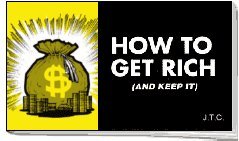 How to Get Rich (And Keep It)