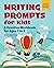 Writing Prompts for Kids: A Creative Workbook for Ages 7 to 9