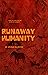 Runaway Humanity