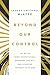 Beyond Our Control by Michael   McAfee