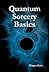Quantum Sorcery Basics