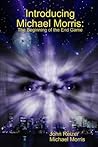 Introducing Michael Morris: The Beginning of the End Game
