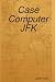 Case Computer JFK
