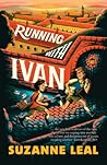 Running With Ivan by Suzanne Leal