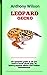 LEOPARD GECKO : The Absolute Guide To Keeping And Training leopard Gecko, Feeding, Health Care, Housing, Care, Treats, Diets And All Included