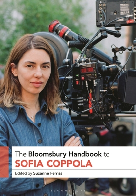 The Bloomsbury Handbook to Sofia Coppola (Bloomsbury Handbooks)