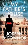 My Father's House by Joseph O'Connor